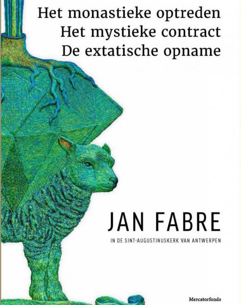 Jan Fabre. Het monastieke optreden – Het mystieke contract – De extatische opname