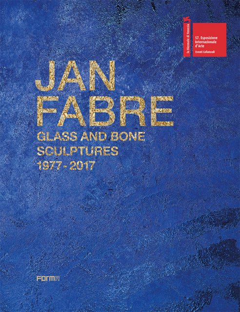 Jan Fabre. Glass and Bone Sculptures 1977 - 2017